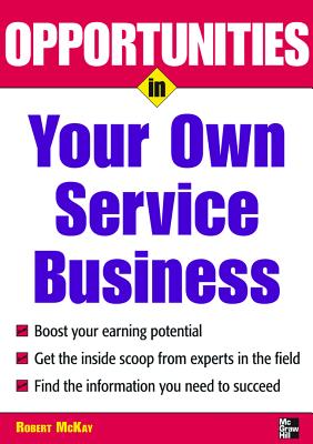 Opportunities in Your Own Service Business (Opportunities in ...)