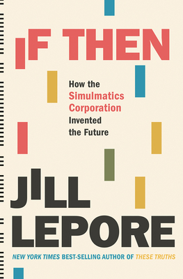 If Then: How the Simulmatics Corporation Invented the Future Cover Image