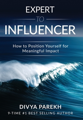 Expert to Influencer: How to Position Yourself for Meaningful Impact Cover Image