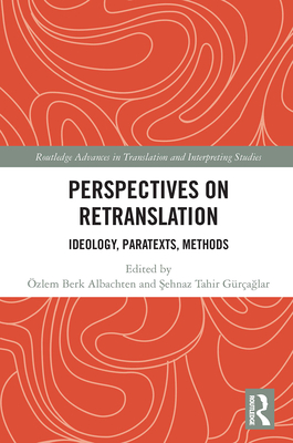 Rethinking Translation Perspectives on Retranslation: Ideology, Paratexts, Methods (Routledge ...