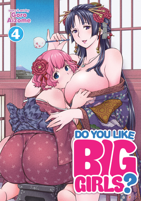 Do You Like Big Girls? Vol. 4 By Goro Aizome Cover Image