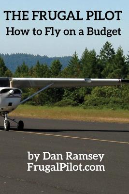 The Frugal Pilot: How to Fly on a Budget (Smart Consumer Guides) Cover Image