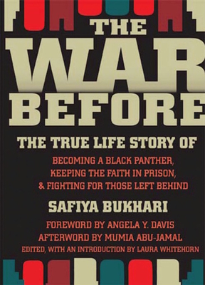 The War Before: The True Life Story of Becoming a Black Panther, Keeping the Faith in Prison, and Fighting for Those Left Behind By Safiya Bukhari, Laura Whitehorn (Editor), Wonda Jones (Preface by) Cover Image