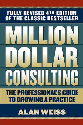 Million Dollar Consulting: The Professional's Guide to Growing a Practice cover