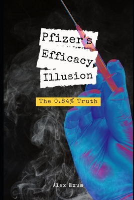 Pfizer's Efficacy Illusion: The 0.84% Truth Cover Image