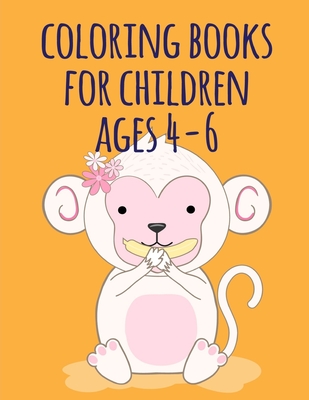 coloring books for children ages 4-6: Coloring Pages with Funny, Easy, and Relax Coloring Pictures for Animal Lovers Cover Image