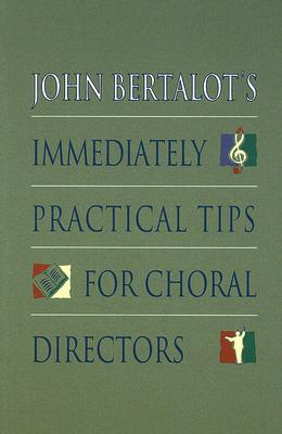 John Bertalot's Immediately Practical Tips for Choral Directors Cover Image