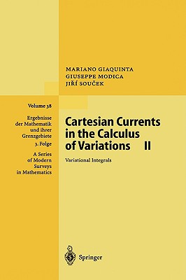 Cartesian Currents in the Calculus of Variations II: Variational Integrals (Ergebnisse Der Mathematik Und Ihrer Grenzgebiete. 3. Folge / #38)