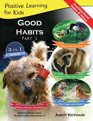 Good Habits Part 1: A 3-in-1 unique book teaching children Good Habits,  Values as well as types of Animals (Positive Learning for Kids #3)  (Paperback) | Malaprop's Bookstore/Cafe