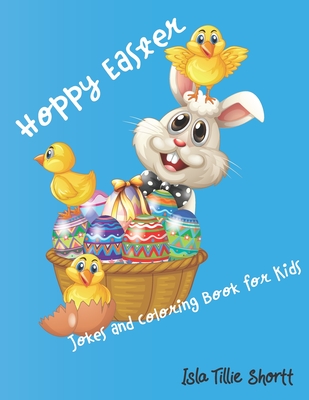 Hoppy Easter Jokes and Coloring Book for Kids: A Perfect Kids Easter Basket Stuffer By Isla Tillie Shortt Cover Image