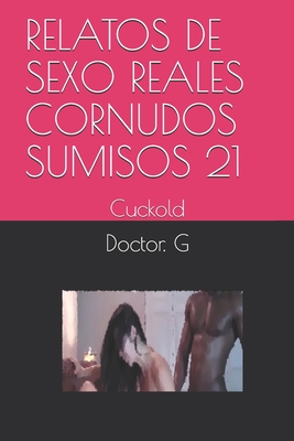 Relatos de Sexo Reales Cornudos Sumisos 21: Cuckold (Paperback) |  Children's Book World