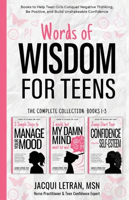 Words of Wisdom for Teens (The Complete Collection, Books 1-3): Books to Help Teen Girls Conquer Negative Thinking, Be Positive, and Live with Confide By Jacqui Letran Cover Image
