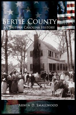 Bertie County: An Eastern Carolina History