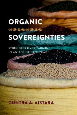 Organic Sovereignties: Struggles Over Farming in an Age of Free Trade (Culture) Cover Image