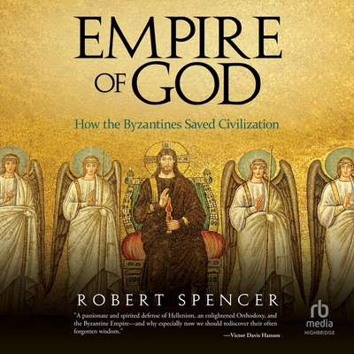 Empire of God: How the Byzantines Saved Civilization Cover Image
