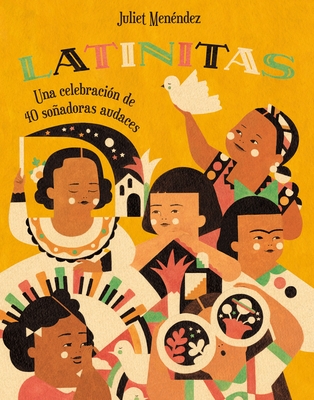 Latinitas (Spanish edition): Una celebración de 40 soñadoras audaces By Juliet Menéndez Cover Image