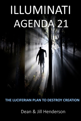 Illuminati Agenda 21: The Luciferian Plan To Destroy Creation Cover Image