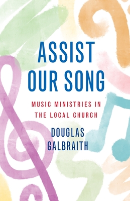 Assist Our Song: Music Ministries in the Local Church Cover Image