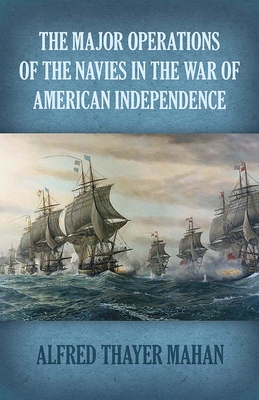 The Major Operations of the Navies in the War of American Independence (Dover Military History)