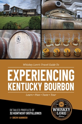 Whiskey Lore's Travel Guide to Experiencing Kentucky Bourbon Cover Image