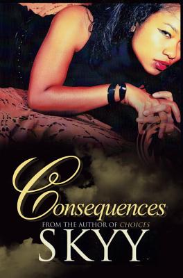 Consequences (Choices Series #2) By Skyy Cover Image