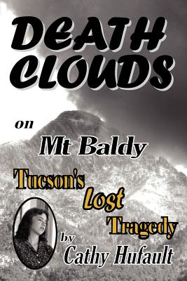 Death Clouds on MT Baldy: Tucson's Lost Tragedy Cover Image