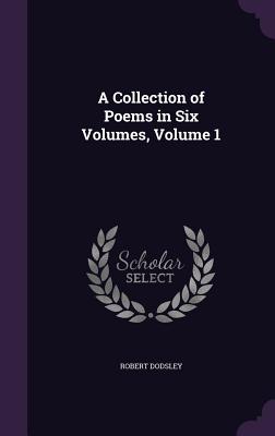 Cover for A Collection of Poems in Six Volumes, Volume 1
