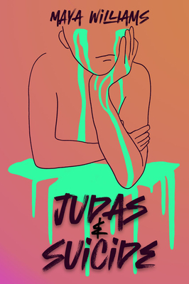 Judas & Suicide By Maya Williams Cover Image
