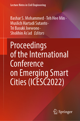 Proceedings of the International Conference on Emerging Smart Cities (Icesc2022) (Lecture Notes in Civil Engineering #324)
