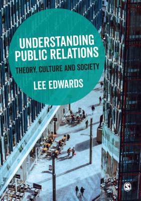 Understanding Public Relations: Theory, Culture and Society Cover Image