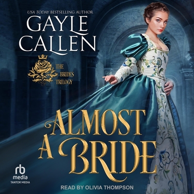 Almost a Bride By Gayle Callen, Olivia Thompson (Read by) Cover Image