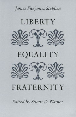 Liberty, Equality, Fraternity By Stuart D. Warner (Editor), James Fitzjames Stephen Cover Image