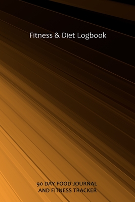 Fitness & Diet Logbook: A 3 Month Diet & Fitness Tracker: Monitor your fitness and plan your meals and excersizes and regain control over your By Dietgood Press Cover Image