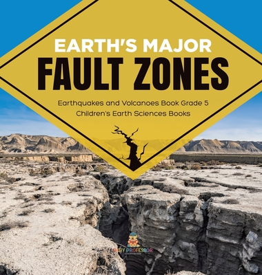 Earth's Major Fault Zones Earthquakes and Volcanoes Book Grade 5 Children's Earth Sciences Books Cover Image