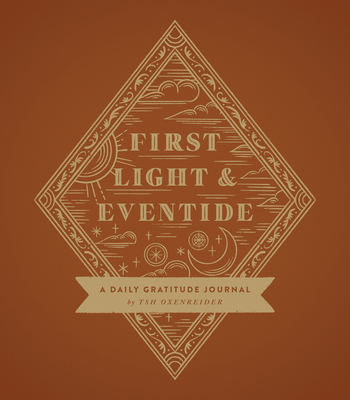 First Light and Eventide: A Daily Gratitude Journal By Tsh Oxenreider Cover Image