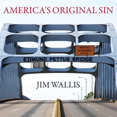 America's Original Sin: Racism, White Privilege, and the Bridge to a New America By Jim Wallis, Patrick Girard Lawlor (Read by) Cover Image