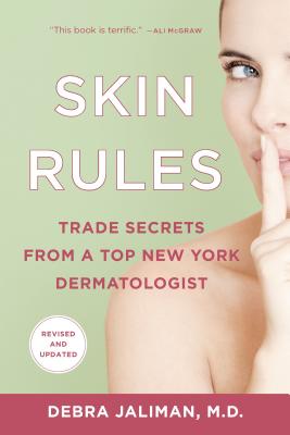 Skin Rules: Trade Secrets from a Top New York Dermatologist By Debra Jaliman, MD Cover Image