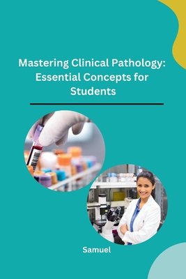 Mastering Clinical Pathology: Essential Concepts for Students Cover Image
