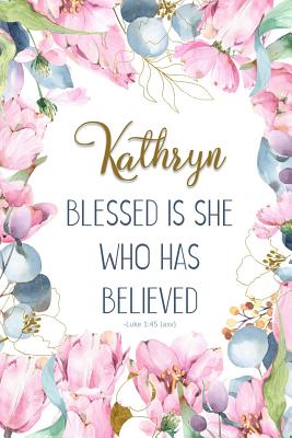 Kathryn: Blessed Is She Who Has Believed -Luke 1:45(asv): Personalized Christian Notebook for Women By Grace 4. Me Books Cover Image