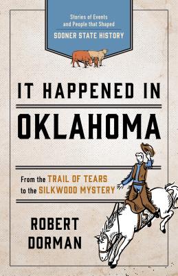 It Happened in Oklahoma: Stories of Events and People That Shaped Sooner State History Cover Image