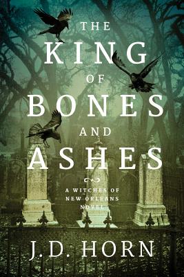 Cover for The King of Bones and Ashes (Witches of New Orleans #1)