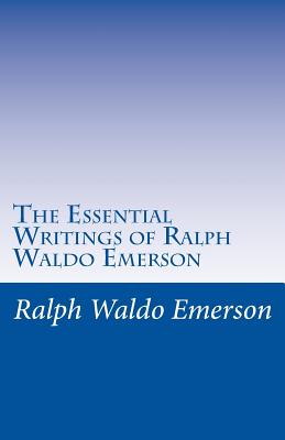 The Essential Writings of Ralph Waldo Emerson By Ralph Waldo Emerson Cover Image