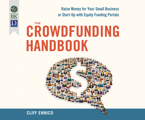 The Crowdfunding Handbook: Raise Money for Your Small Business or Start-Up with Equity Funding Portals By Cliff Ennico, Don Hagen (Narrated by) Cover Image