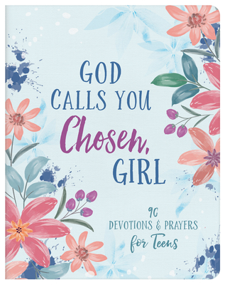 God Calls You Chosen, Girl: 180 Devotions and Prayers for Teens Cover Image