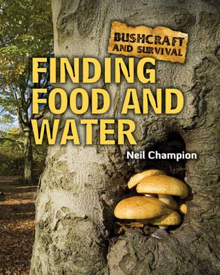 Bushcraft and Survival. Finding Food and Water (Bushcraft & Survival)