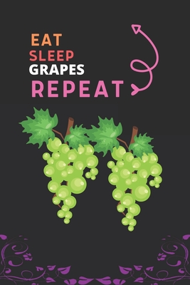 Eat Sleep Grapes Repeat: Best Gift for Grapes Lovers, 6 x 9 in, 110 pages book for Girl, boys, kids, school, students By Doridro Press House Cover Image
