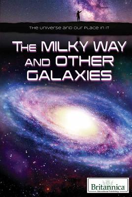 The Milky Way and Other Galaxies (Universe and Our Place in It)