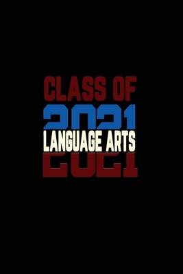 Class Of 2021 Language Arts: Senior 12th Grade Graduation Notebook Cover Image