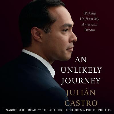 An Unlikely Journey Lib/E: Waking Up from My American Dream By Julian Castro (Read by) Cover Image