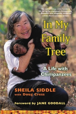 In My Family Tree: A Life with Chimpanzees By Sheila Siddle, Doug Cress (With), Jane Goodall (Foreword by) Cover Image